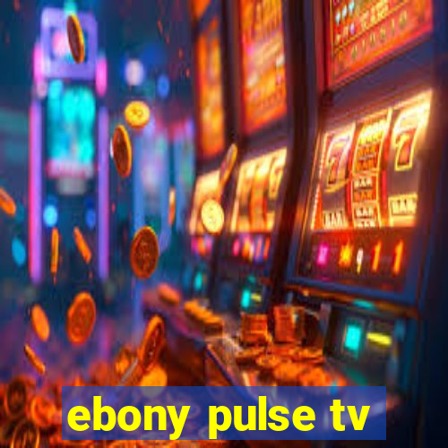 ebony pulse tv